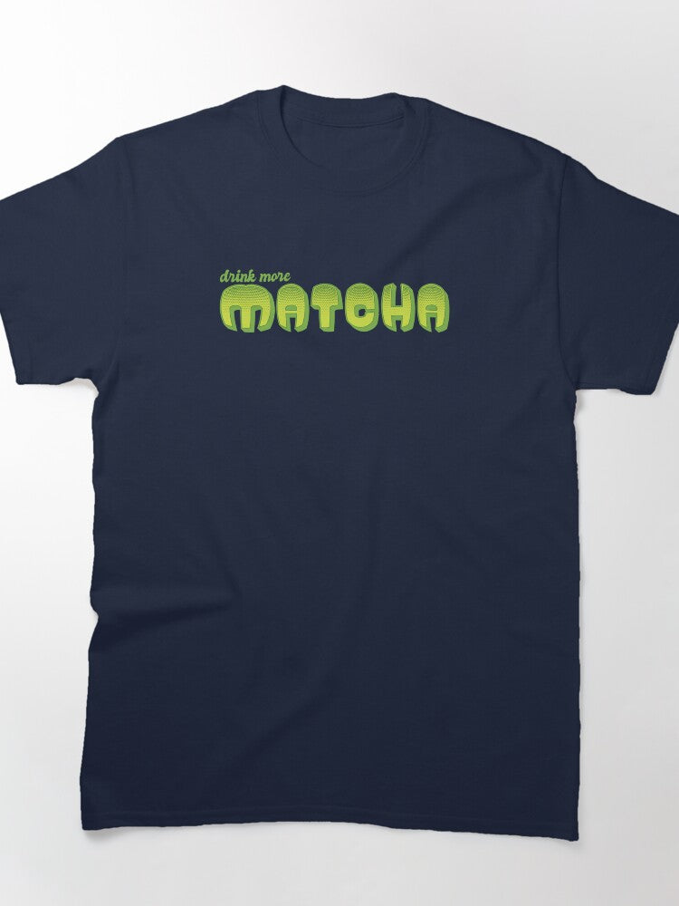 Drink More Matcha Light Green Tee Healthy Daily Habit Apparel