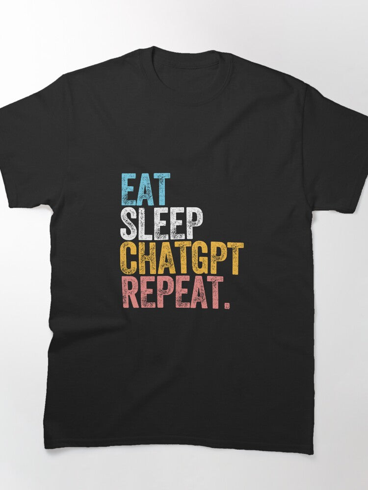 Eat Drink ChatGPT Repeat Shirt | Creative AI Enthusiast Lifestyle Tee