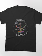 Selfish Selfish Modern Typography Quote Classic T-Shirt