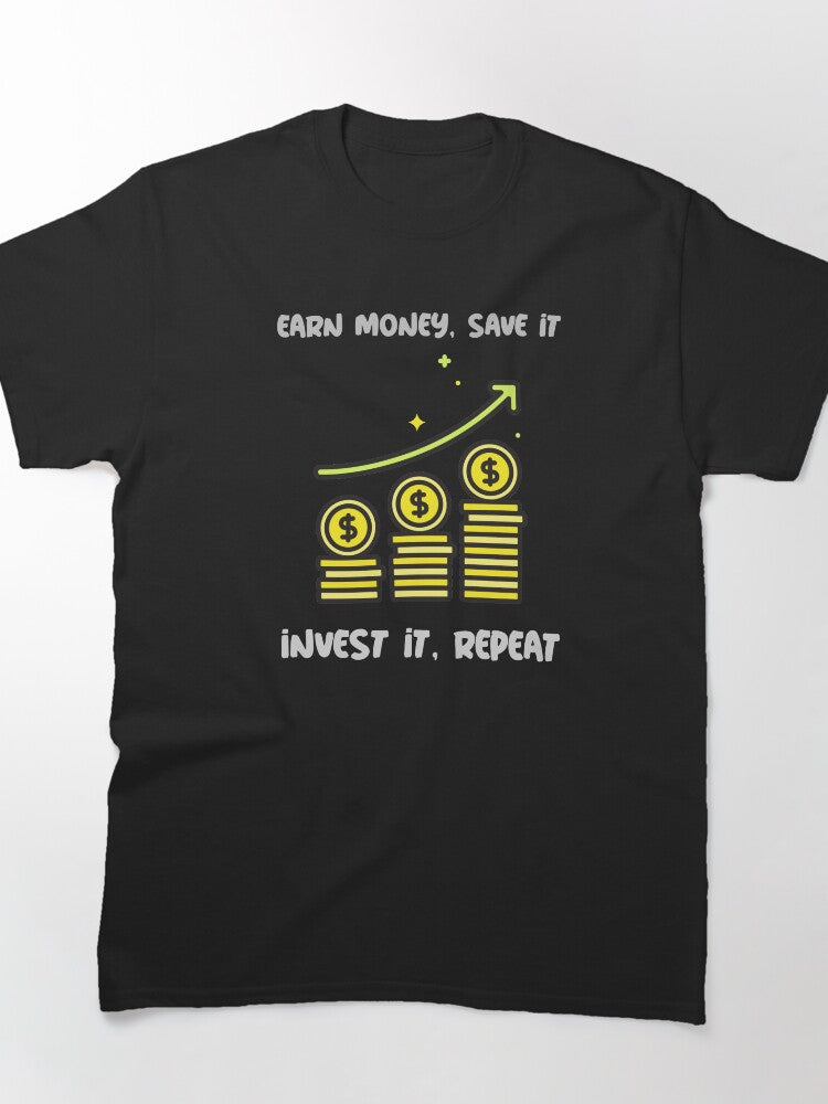 Earn Save Invest Repeat Financial Freedom Wealth Strategy Tee