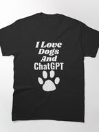 I Love Dogs & ChatGPT AI Lover Tee | Cute Pet & Tech Enthusiast Shirt