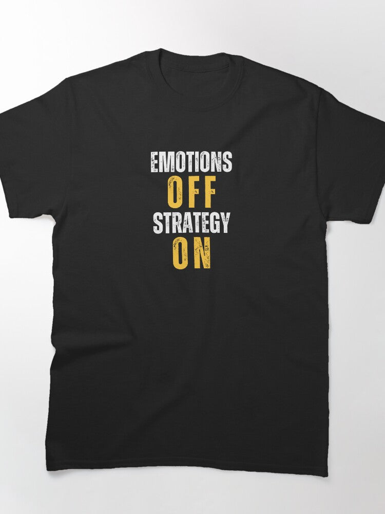Emotions Off Strategy On Financial Trader Discipline Shirt