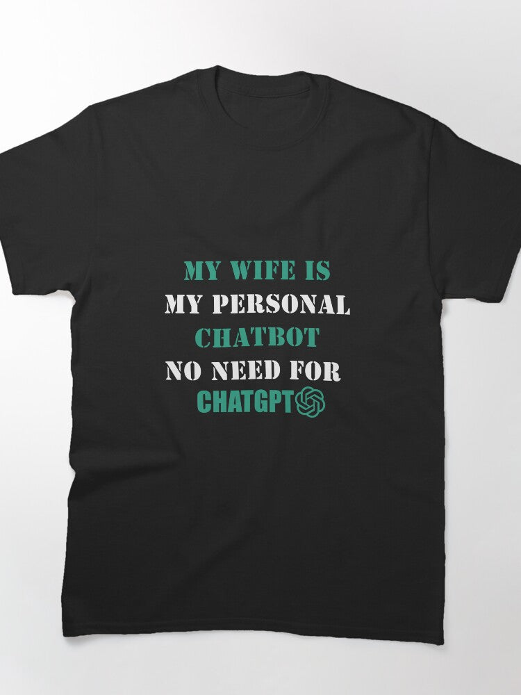 Personal Chatbot My Wife Better Than ChatGPT Funny Marriage Shirt