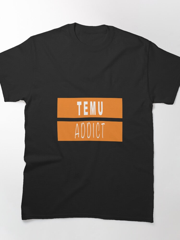 TEMU Addict Funny Online Shopping Humor Quote Classic T-Shirt