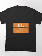 TEMU Addict Funny Online Shopping Humor Quote Classic T-Shirt