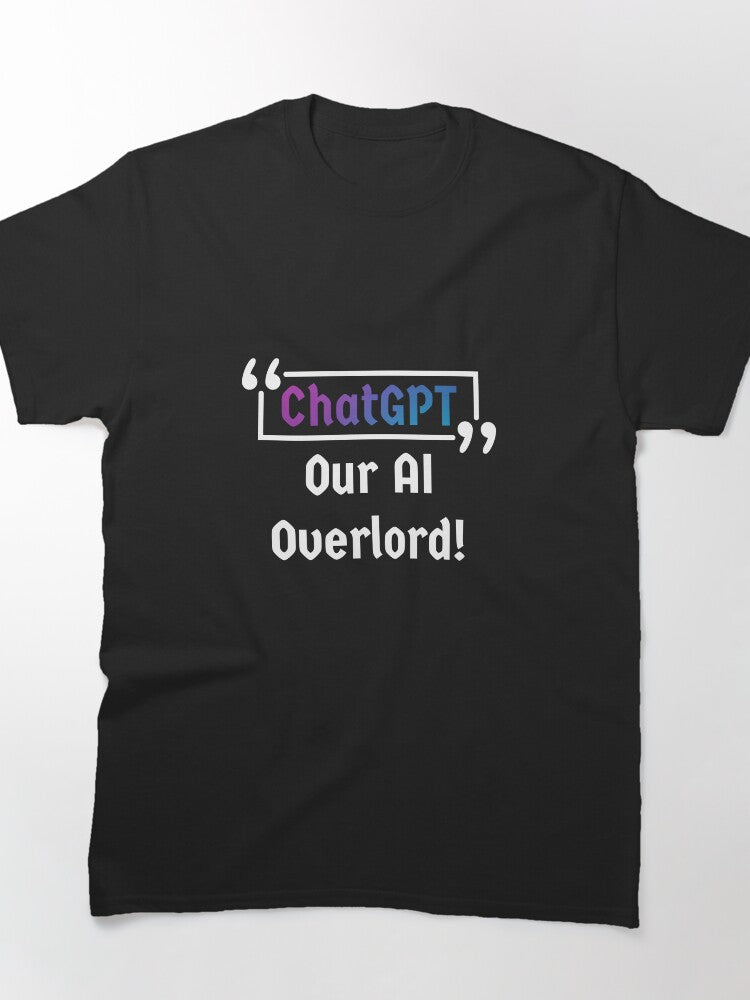 ChatGPT AI Overlord Tee - Funny Robotic Future Satire Top