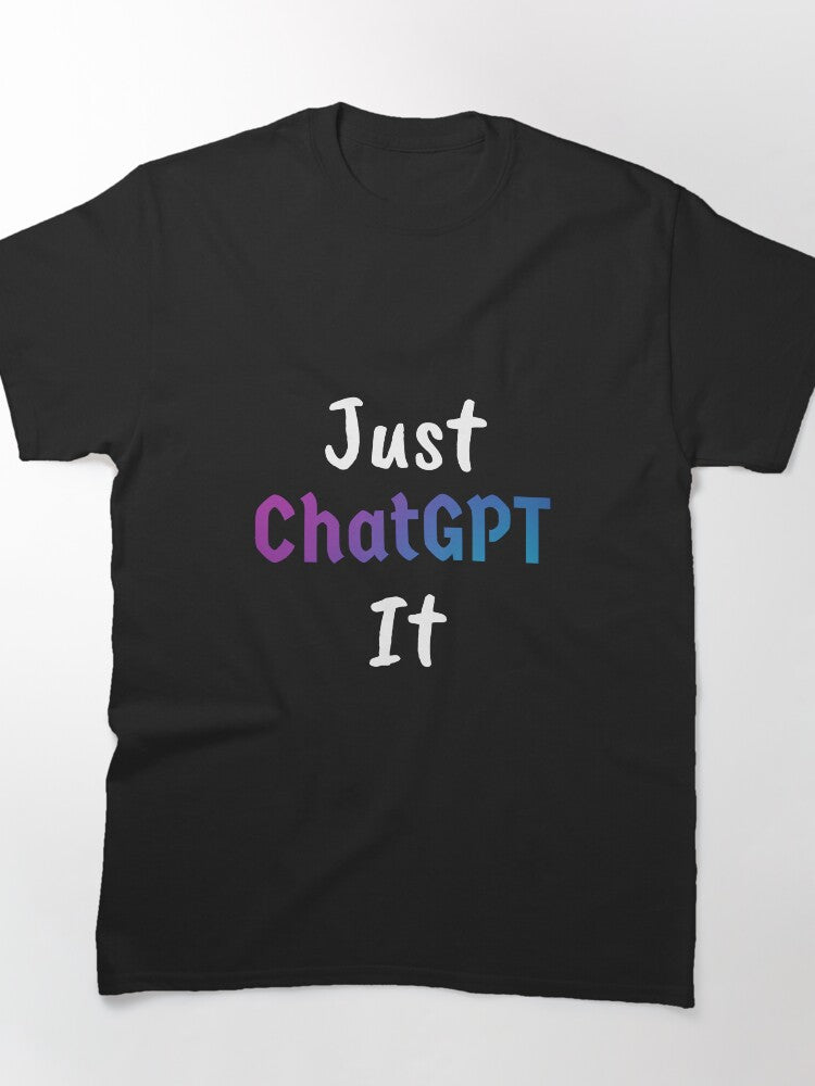 Just ChatGPT It Black T-Shirt | Sleek AI Productivity Graphic Tee