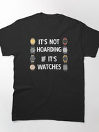 Funny Watch Collector Slogan Horology Enthusiast Classic T-Shirt