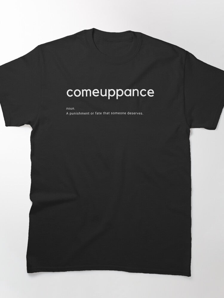 Comeuppance Justice Graphic Shirt | Bold English Vocabulary Tee