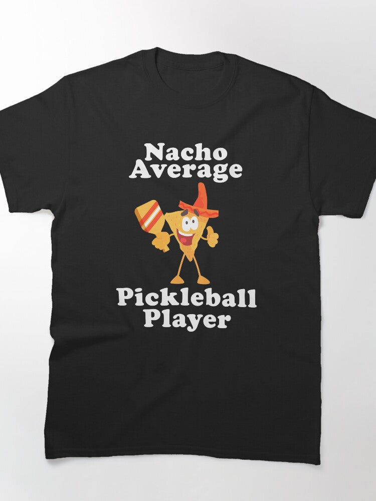 Nacho Average Pickleball Player Funny Sports Graphic Tee