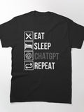 Eat Sleep ChatGPT Repeat Shirt | Best AI Programmer Daily Routine Tee