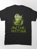 But First Matcha Lovers Tee Essential Green Tea Morning Top