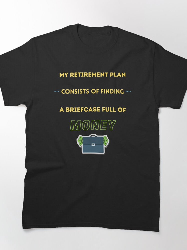 Funny Retirement Plan Sarcastic Financial Freedom Graphic Tee