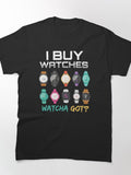I Buy Watches Wristwatch Collector Dealer Classic T-Shirt