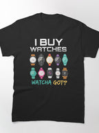 I Buy Watches Wristwatch Collector Dealer Classic T-Shirt