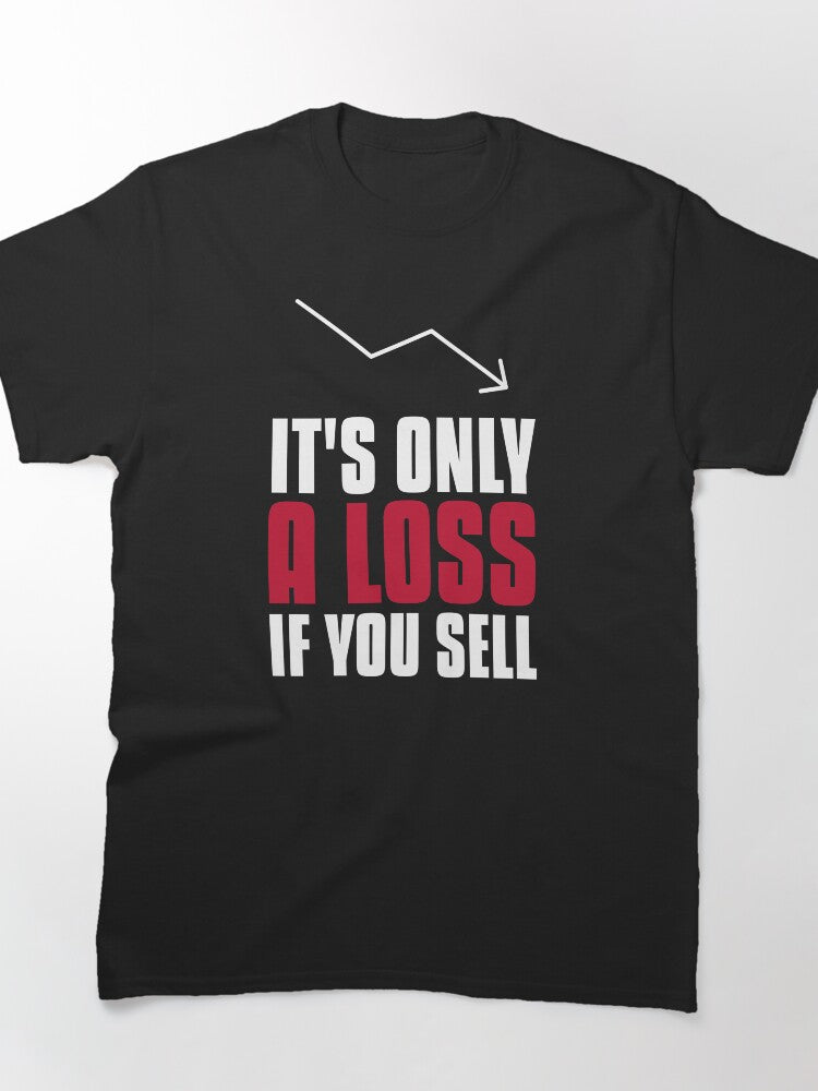 Investing Quote It's Only A Loss If You Sell Stock Market Tee