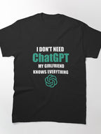 My Girlfriend Knows Everything Funny ChatGPT Alternative T-Shirt