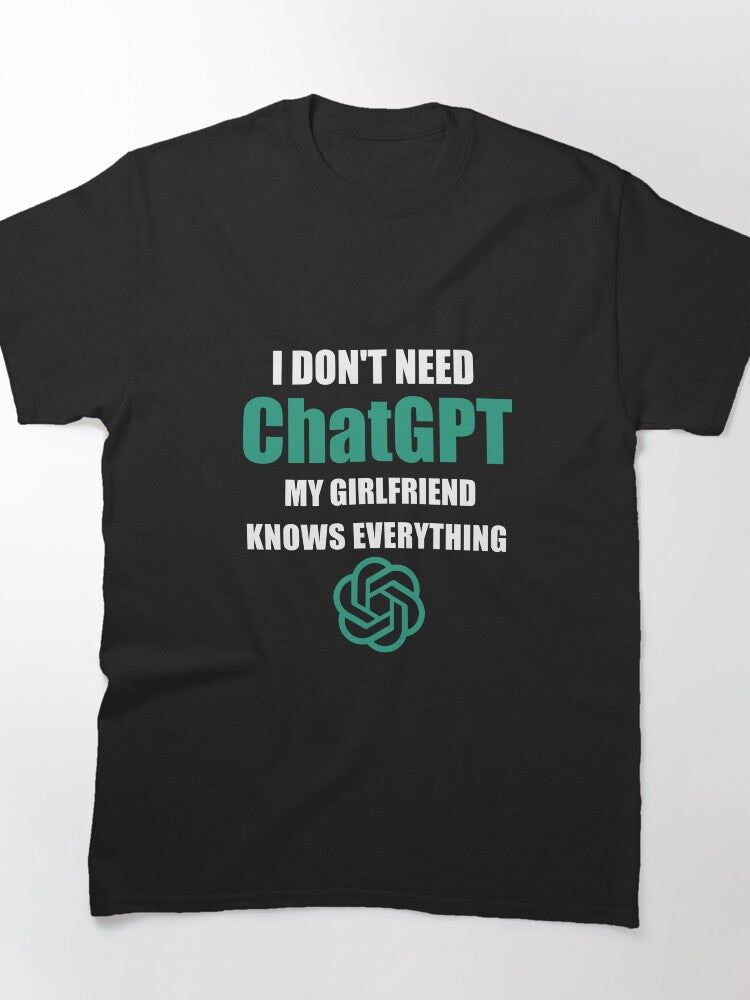 My Girlfriend Knows Everything Funny ChatGPT Alternative T-Shirt