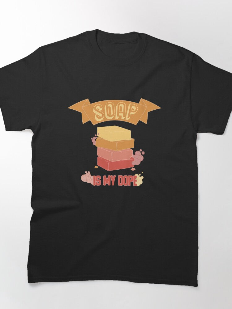Soap Is My Dope Funny Soaping Hobbyist Graphic T-Shirt