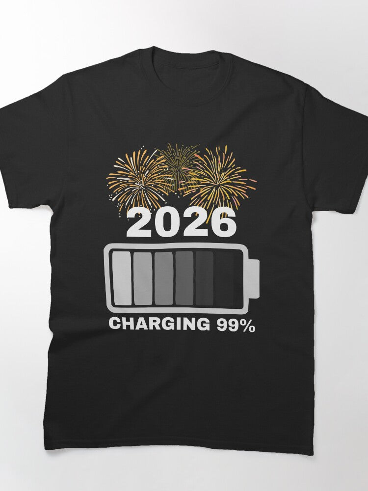 2026 Charging 99 Percent Battery New Year Tech Classic T-Shirt