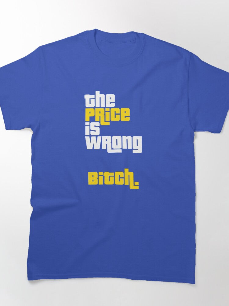 The Price is Wrong Bitch Funny Golf Parody Tee Classic T-Shirt