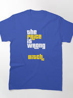 The Price is Wrong Bitch Funny Golf Parody Tee Classic T-Shirt