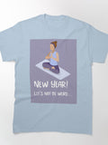 Funny New Year Let's Not Be Weird Shirt – Social Humor Outfit