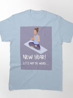 Funny New Year Let's Not Be Weird Shirt – Social Humor Outfit