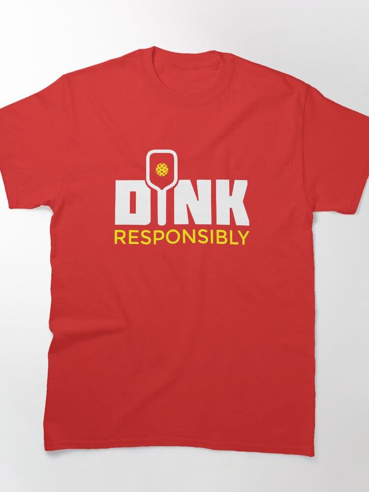 Dink Responsibly Pickleball Paddle Sport Athletic T-Shirt