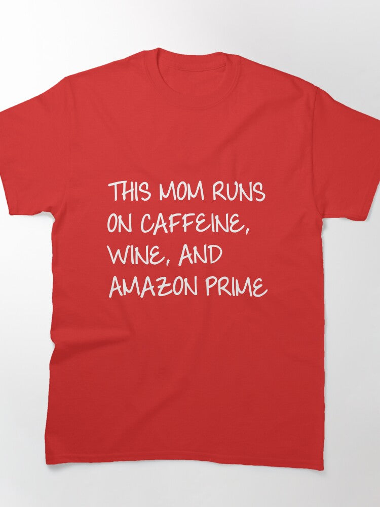 Caffeine Wine & Prime Tee - Ultimate Mom Survival Quote Shirt