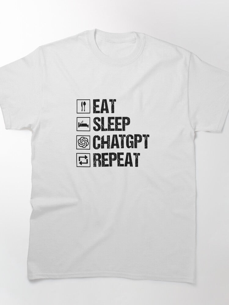 Eat Sleep ChatGPT Repeat T-Shirt | Hardworking AI Developer Apparel