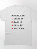 4 Point Plan Start Up Cash In Sell Out Bro Down Funny Tee