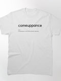 Comeuppance Justice Quote Bold Typography Art Classic T-Shirt