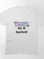 ChatGPT AI Overlord White Tee - Sarcastic Tech Future Shirt