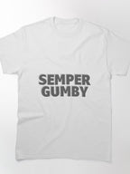 Semper Gumby Dark Flexible Life Shirt | Military Humor Graphic Tee