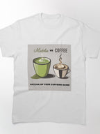 Matcha vs Coffee Funny Tea Debate Tee Healthy Lifestyle Choice