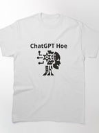 Funny ChatGPT Hoe Slogan Tee | Sarcastic AI Bot Graphic T-Shirt