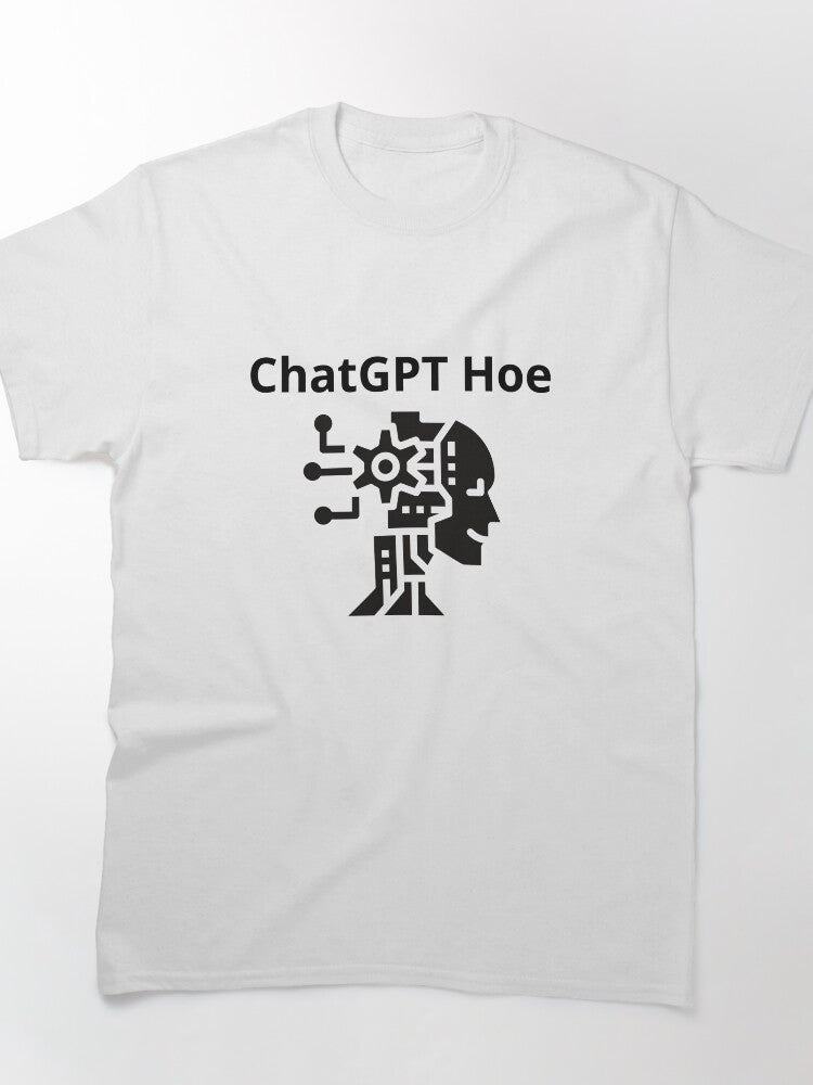 Funny ChatGPT Hoe Slogan Tee | Sarcastic AI Bot Graphic T-Shirt