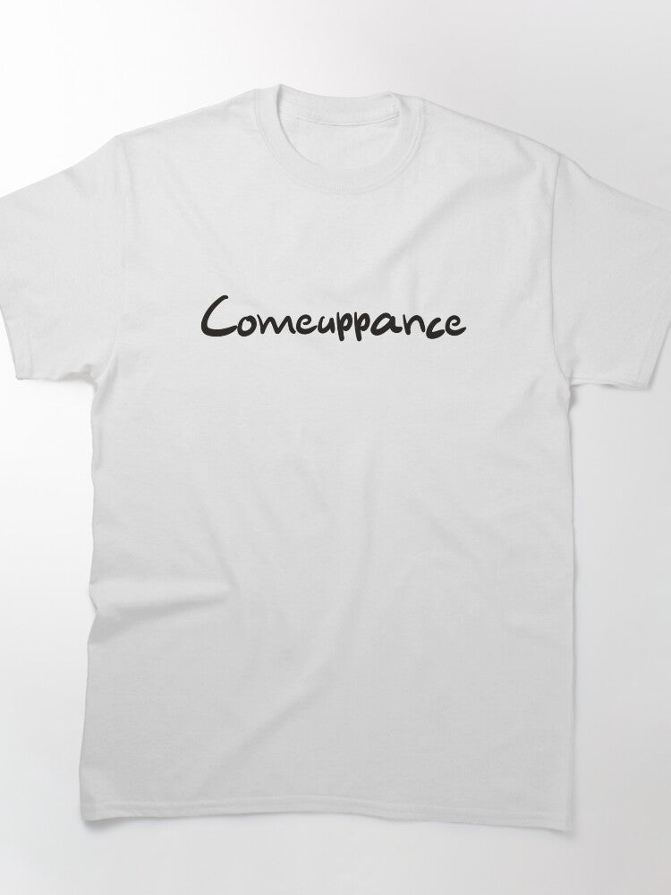 Comeuppance Bold Statement Minimalist Graphic Classic T-Shirt