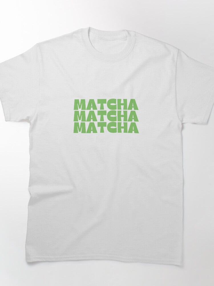 Matcha Triple Text Design: Bold Green Tea Enthusiast Graphic Tee