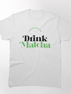 Upgrade Your Life Drink Matcha Tee Premium Green Tea Lifestyle
