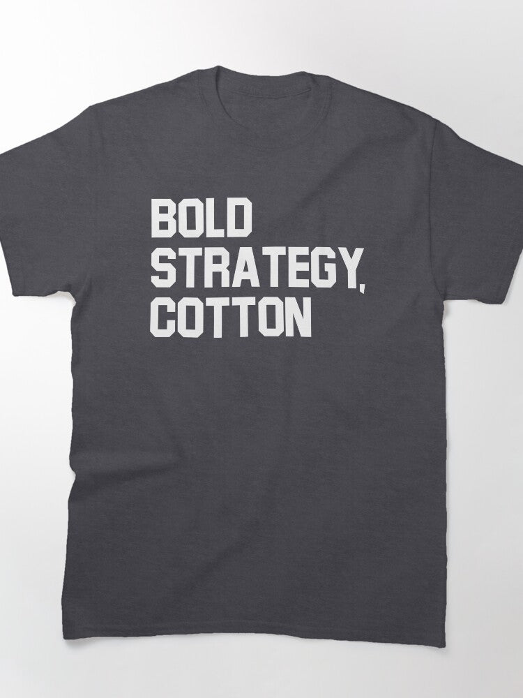 Bold Strategy Cotton Funny Sarcastic Sports Quote Apparel