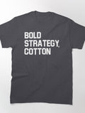 Bold Strategy Cotton Funny Sarcastic Sports Quote Apparel