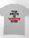 The Price is Wrong Bob Funny Game Show Humor Classic T-Shirt