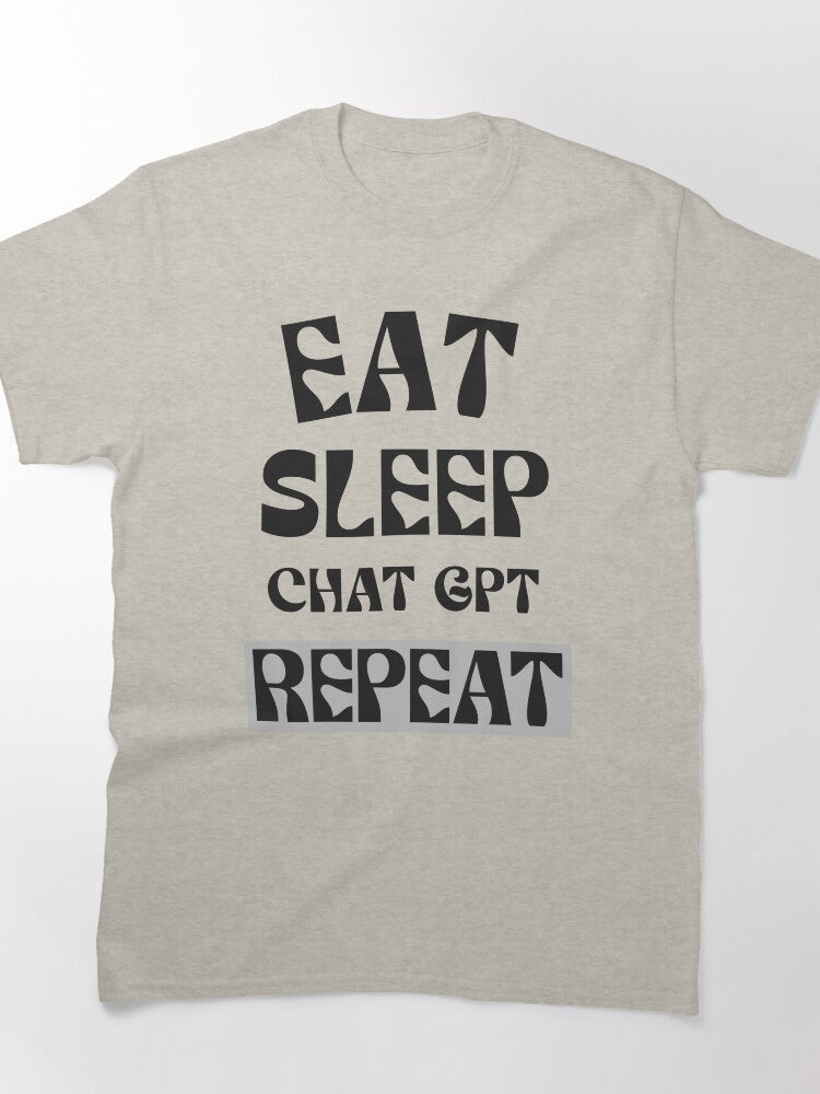 Eat Sleep ChatGPT Repeat AI GPT-4 Fun Classic Tech Graphic Shirt