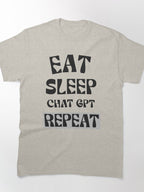 Eat Sleep ChatGPT Repeat AI GPT-4 Fun Classic Tech Graphic Shirt
