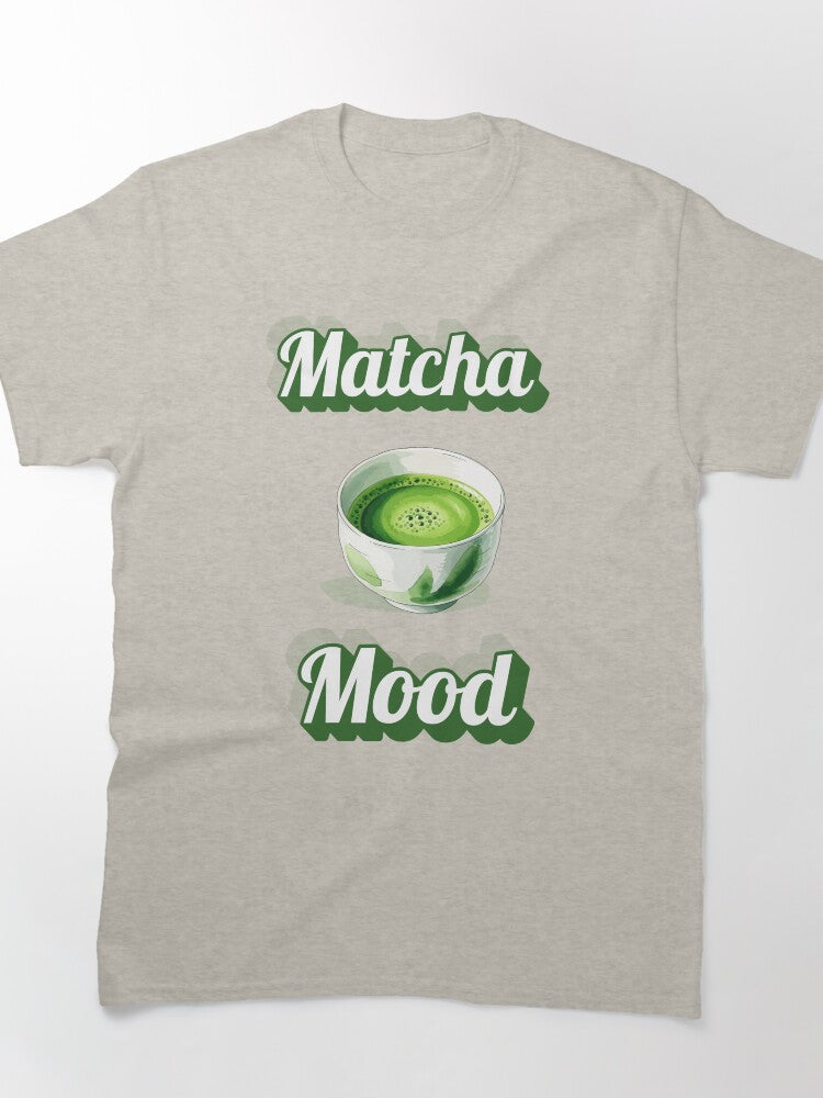 Matcha Mood Green Tea Lover Tee Relaxing Zen Aesthetic Shirt