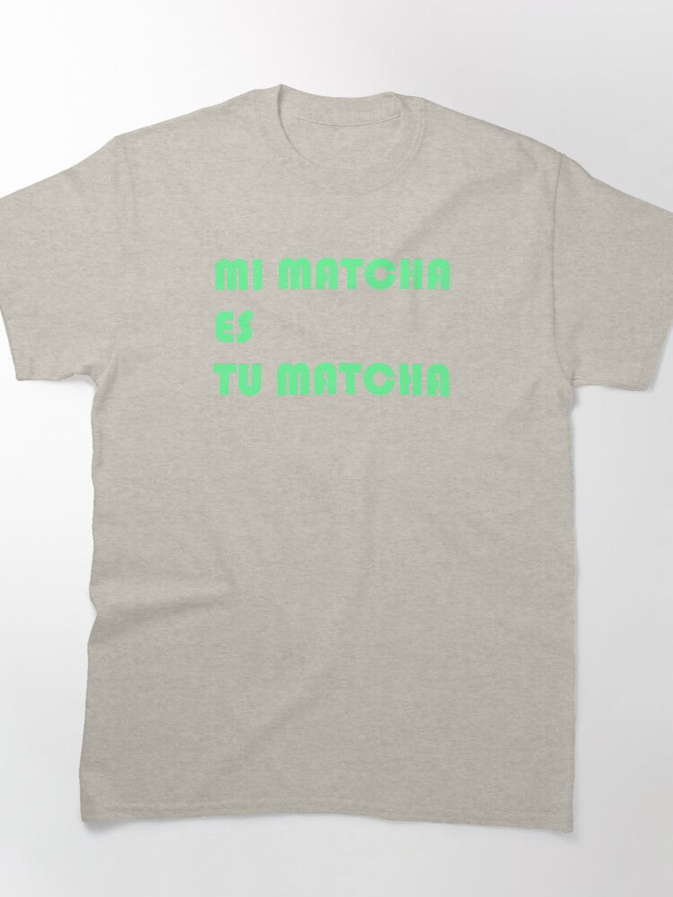 Mi Matcha Es Tu Matcha Funny Tea Shirt Cultural Humor Apparel