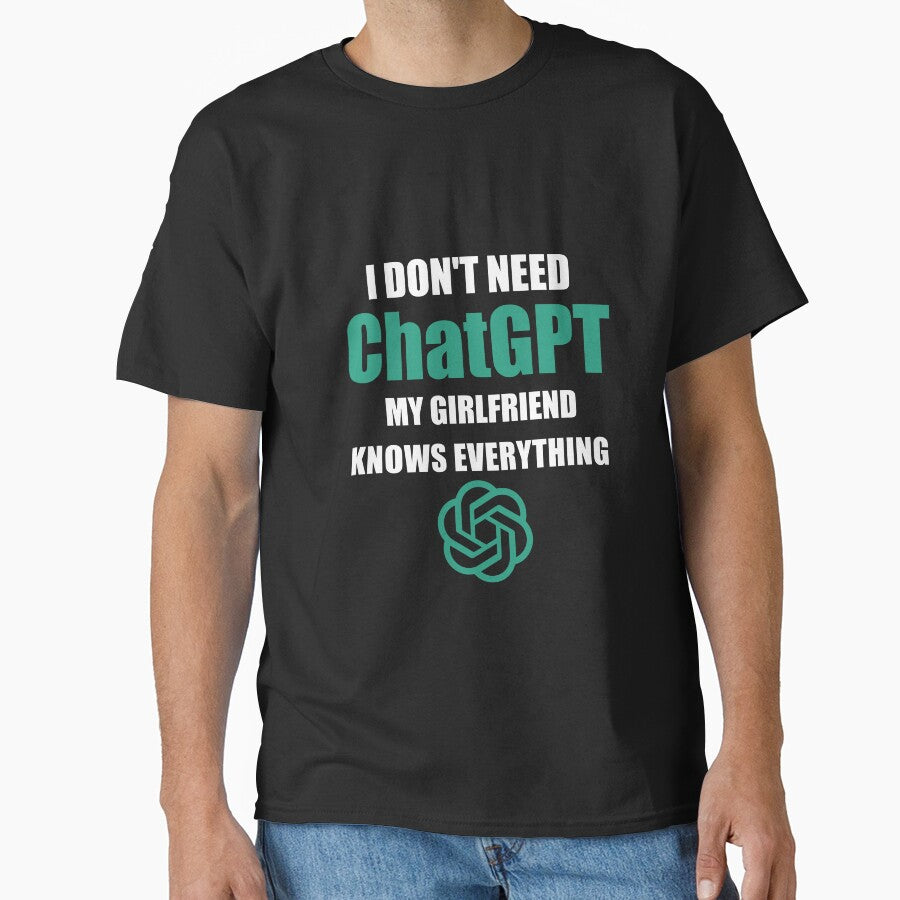 My Girlfriend Knows Everything Funny ChatGPT Alternative T-Shirt Black