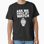 Ask Me About My Watch Funny Wristwatch Hobby Classic T-Shirt Black